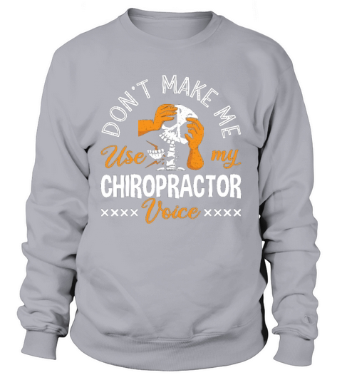 Chiropractic Dont Make Me Chiropractor Chiro Sweatshirt Unisex
