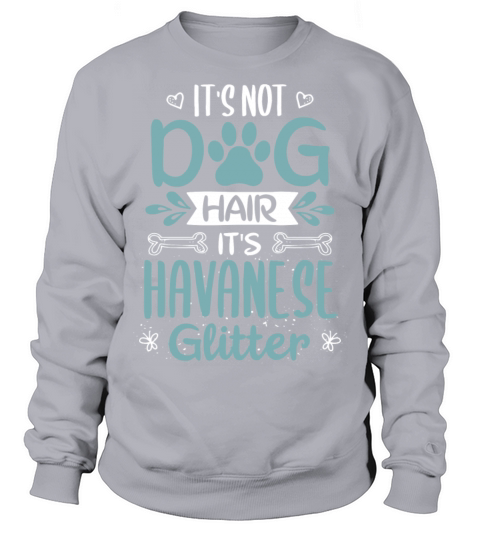 Cool Funny Not Dog Hair Havanese Glitter Sayings Sweatshirt Unisex