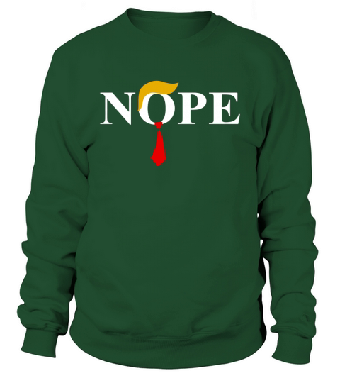 Donald Trump Nope shirt Sweatshirt Unisex