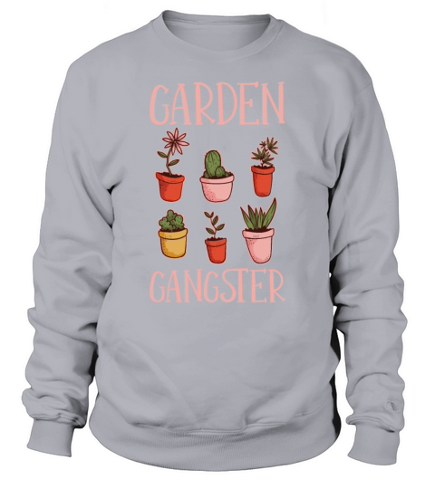 Garden Gangster Gardening Plant Gardener Botanical Sweatshirt Unisex