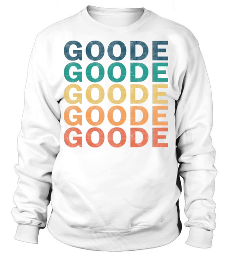 Goode Name T Shirt - Goode Vintage Retro Name Gift Sweatshirt Unisex