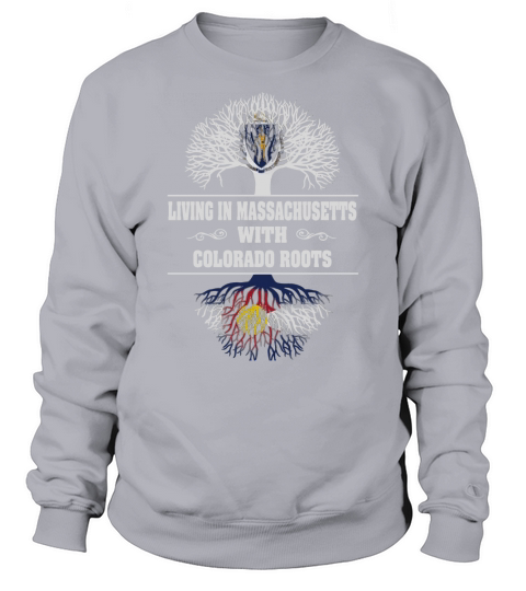 LIVING IN MASSACHUSETTS WITH COLORADO ROOTS Sweatshirt Unisex