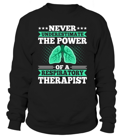 Never Underestimate The Power of an RT - Lungs Sweatshirt Unisex