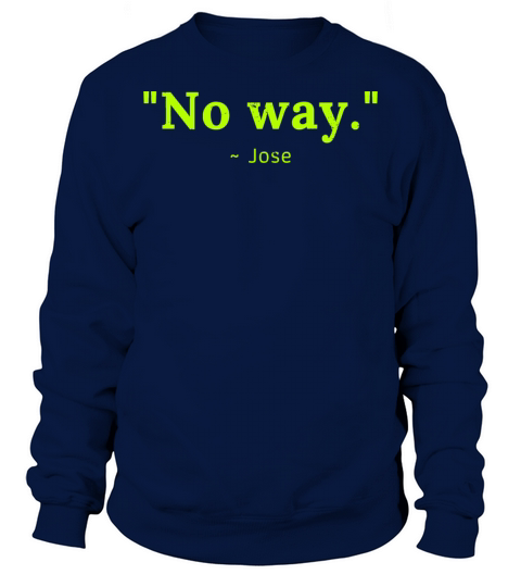 No Way Jose Sweatshirt Unisex