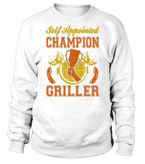 Self Appointed Champion Griller Barbecue Tshirt T-Shirts Sweatshirt Unisex
