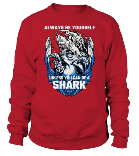 Shark Sayings Funny Always Be Yourself Unless You Sweatshirt Unisex