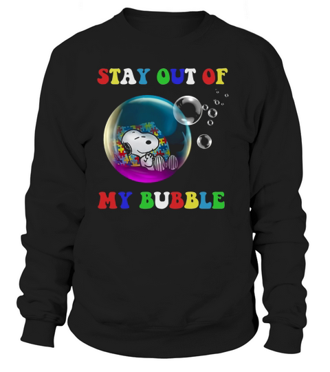 Snoopy sleeping stay out of my bubble Sweatshirt Unisex