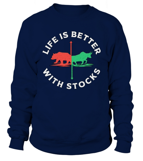 Stock Market Life Is Better With Stocks Trader Sweatshirt Unisex