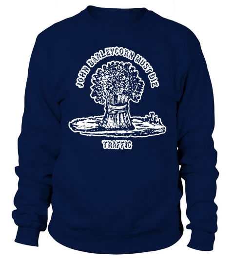 Traffic John Barleycorn Must Die Sweatshirt Unisex