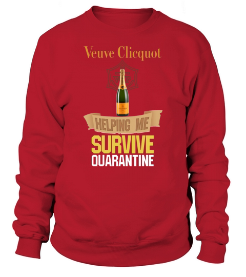 Veuve Clicquot Helping Me Survive Quarantine shirt Sweatshirt Unisex