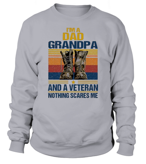 Vintage I’m a dad grandpa and a veteran nothing scares me Sweatshirt Unisex