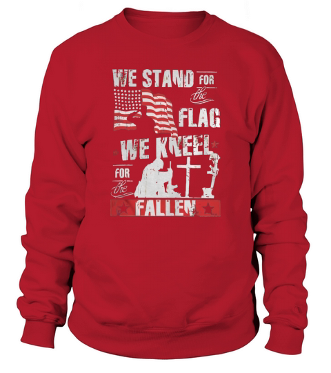 WE STAND FOR THE FLAG, WE KNEEL FOR THE FALLEN Sweatshirt Unisex