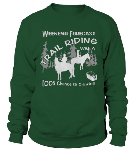 Weekend Forecast Horse Trail Riding Drinking Shirt Sweatshirt Unisex