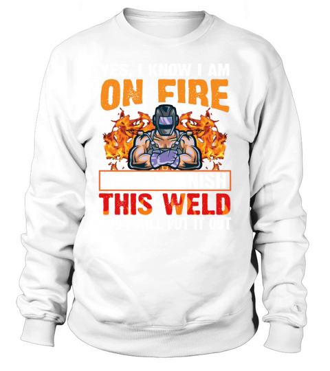 Welder Welding Funny Welder Gift Sweatshirt Unisex