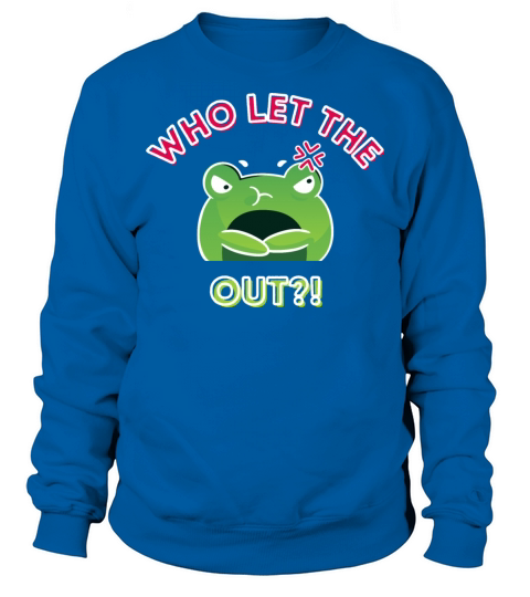 Who Let The Frogs Out Angry Cute Cartoon Frog Sweatshirt Unisex