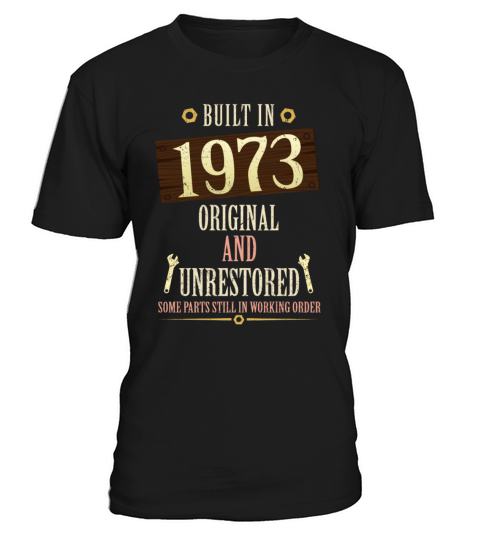 Built In The 1973 Original And Unrestored T-Shirt Unisex