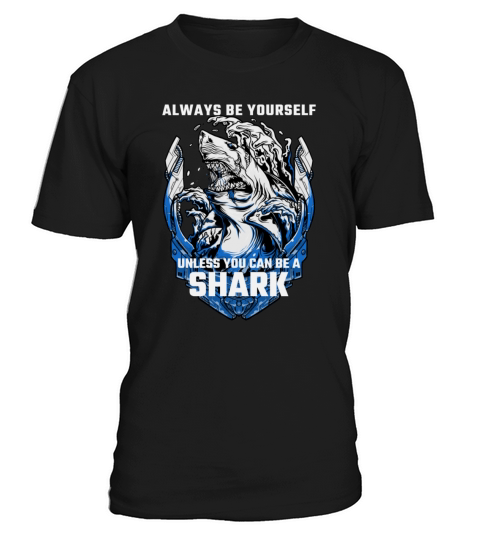 Shark Sayings Funny Always Be Yourself Unless You T-Shirt Unisex