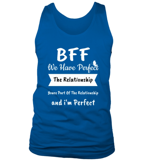 BFF We Have Perfect The Relationship Youre Part O Tank Top Unisex