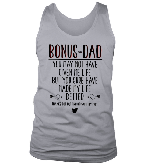 Bonus-dad you may not have given me life but your sure have made shirt Tank Top Unisex