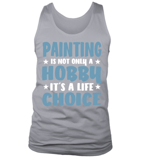 Cool Funny Life Beautiful Painting Lovers Sayings Tank Top Unisex