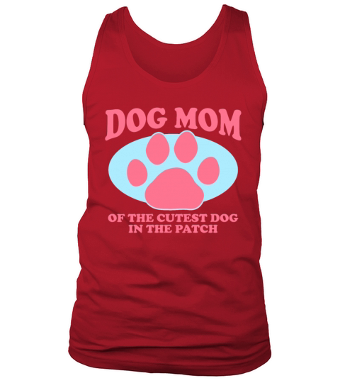 Dog Mom Of The Cutest Dog Dogs Owner Tank Top Unisex