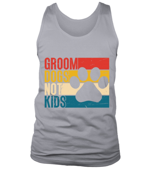 Groom Dogs Not Kids Funny Dog Groomer Tank Top Unisex