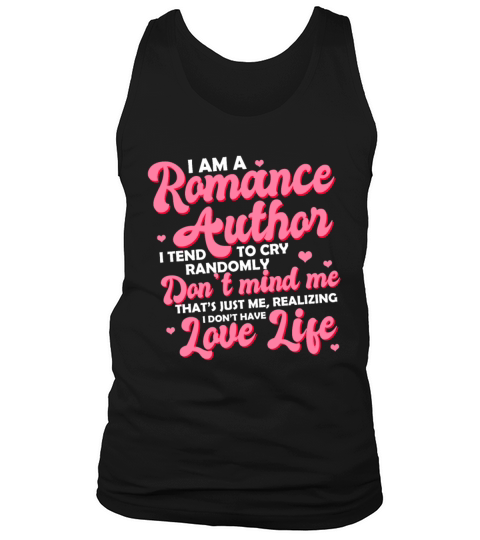 I Am A Romance Author I Tend To Cry Randomly Tank Top Unisex