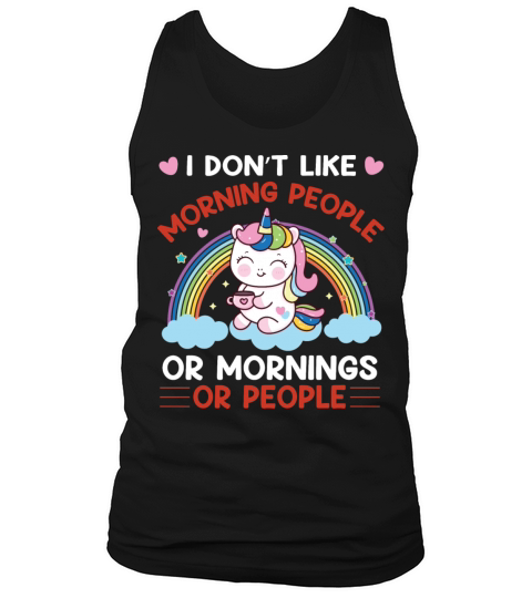 I Dont Like Morning People Or Mornings Or People Tank Top Unisex
