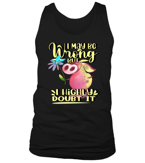 I May Be Wrong But I Doubt It Tank Top Unisex