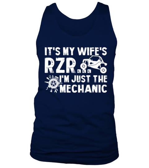 Its My Wife RZR Im Just The Mechanic Funny Tank Top Unisex