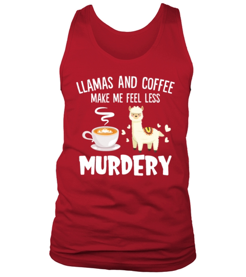 Llamas And Coffee Make Me Feel Less Murdery Tank Top Unisex