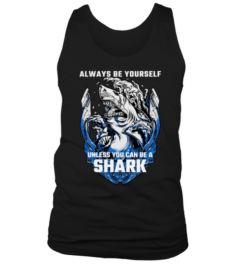 Shark Sayings Funny Always Be Yourself Unless You Tank Top Unisex
