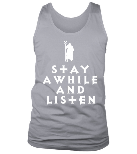 STAY AWHILE AND LISTEN Tshirt Tank Top Unisex