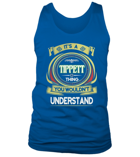 TIPPETT . its a TIPPETT you wouldnt understand Tank Top Unisex
