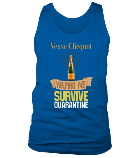Veuve Clicquot Helping Me Survive Quarantine shirt Tank Top Unisex