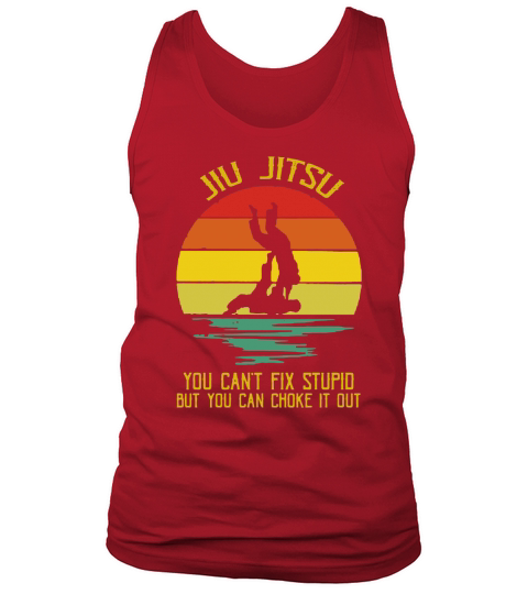 You Can’t Fix Stupid But You Can Choke It Out Jiu Jitsu Vintage shirt Tank Top Unisex