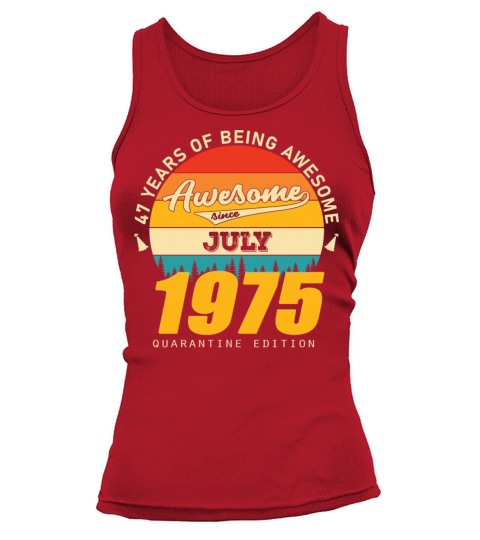 1975 Quarantine Edition July 47th birthday gift Tank top Woman