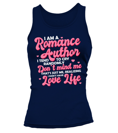 I Am A Romance Author I Tend To Cry Randomly Tank top Woman