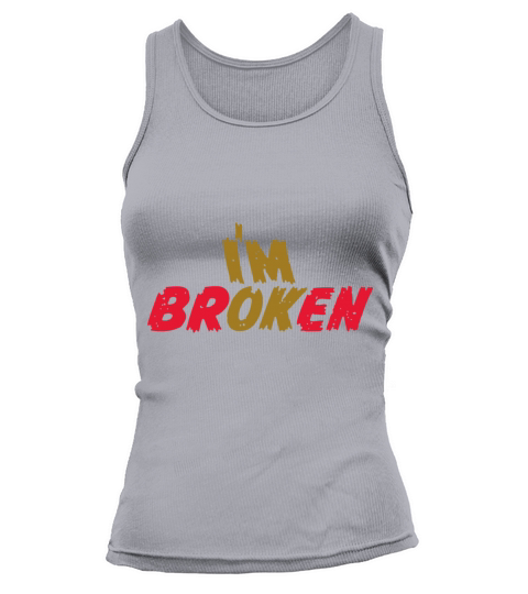 Im Broken Im Okay Depression Quote Tank top Woman