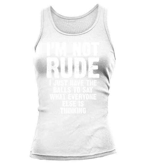 Im Not Rude I Just Have The Balls Sarcasm Quotes Tank top Woman