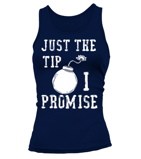just the tip i promise shirt - dynamite bomb ball Tank top Woman