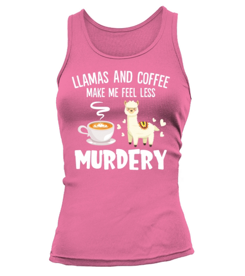 Llamas And Coffee Make Me Feel Less Murdery Tank top Woman