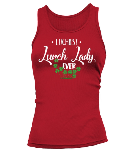 Luckiest Lunch Lady Ever Funny St Patricks Day Tank top Woman