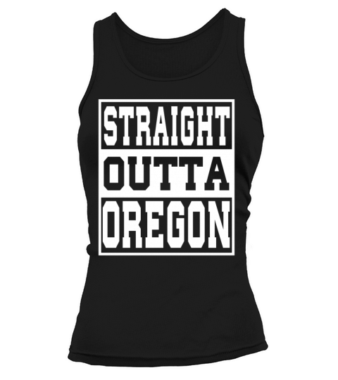 Oregon Straight outta Oregon Ideas Tank top Woman