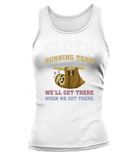 SLOTH - Running Team -well get there when we get there Tank top Woman