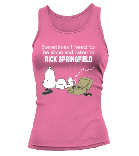 Sometimes I need to be alone and listen to Rick Springfield Tank top Woman