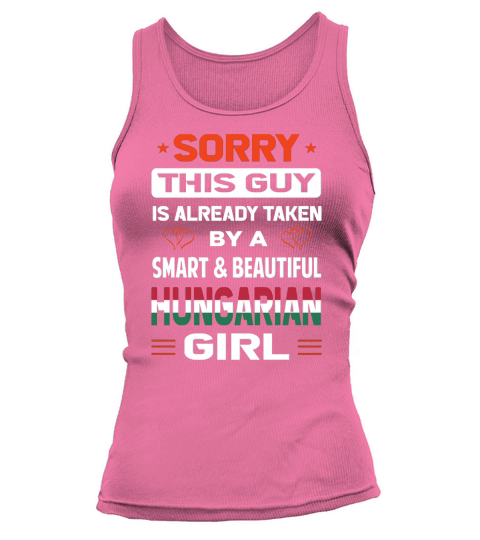Sorry This Guy Is Already Taken By A SMART AND BEAUTIFUL HUNGARIAN GIRL Tank top Woman