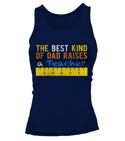 The Best Kind Of Dad Raises Teachers Gift Sh Tank top Woman