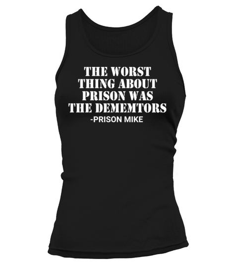 The Worst Thing About Prison Was The Dementors Tank top Woman