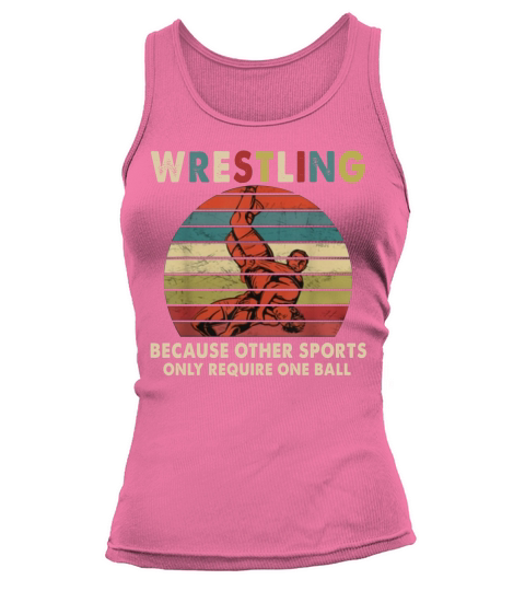 Vintage Wrestling Because Other Sports Only Require One Ball shirt Tank top Woman